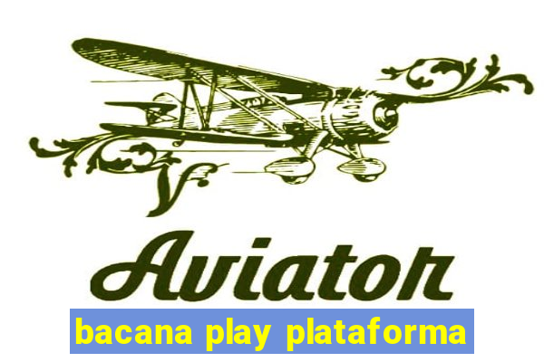 bacana play plataforma